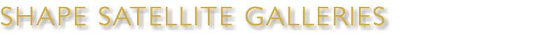 SHAPE SATELLITE GALLERIES